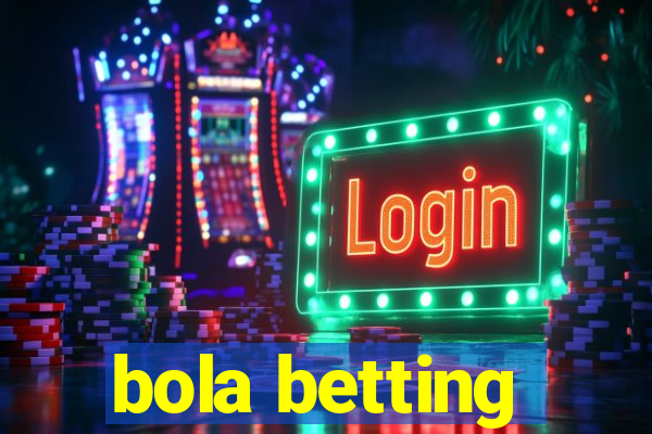 bola betting