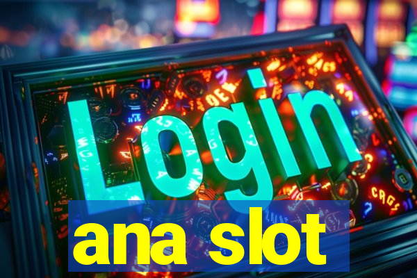 ana slot