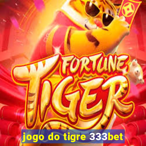 jogo do tigre 333bet