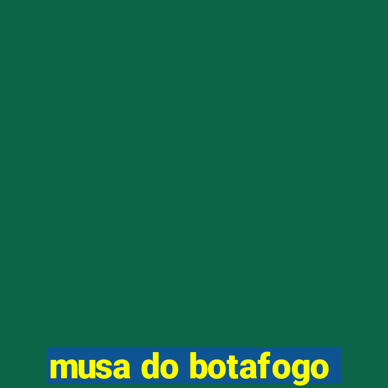 musa do botafogo