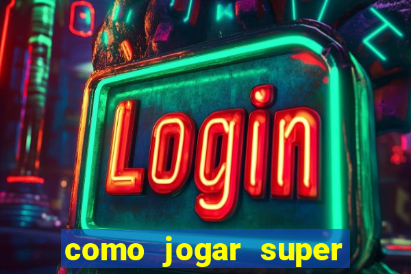 como jogar super mega ganho