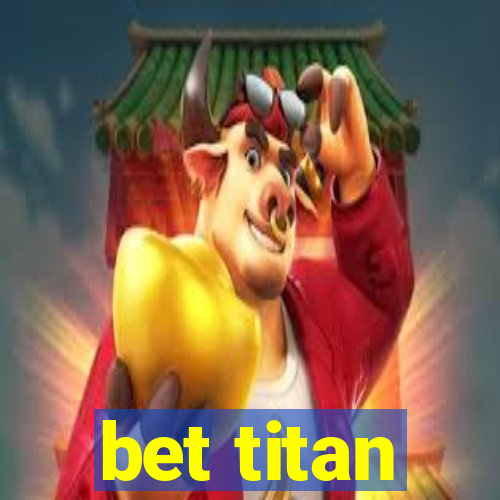 bet titan