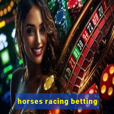 horses racing betting