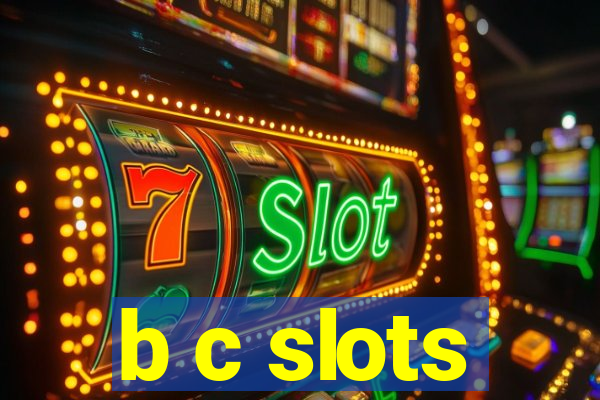 b c slots