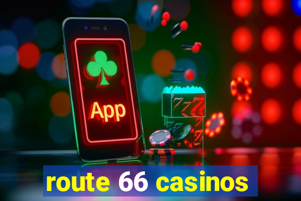 route 66 casinos