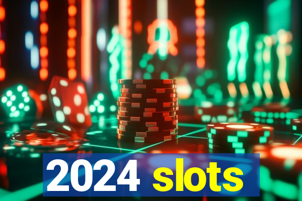 2024 slots