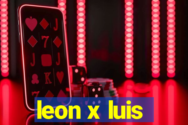 leon x luis