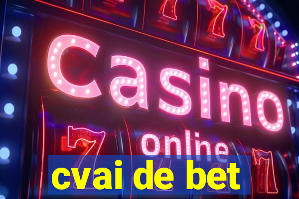 cvai de bet