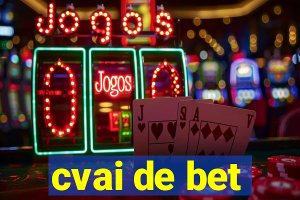 cvai de bet