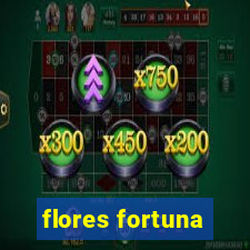 flores fortuna