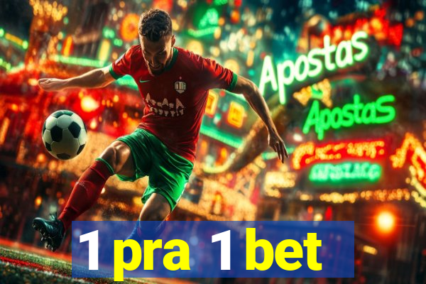 1 pra 1 bet