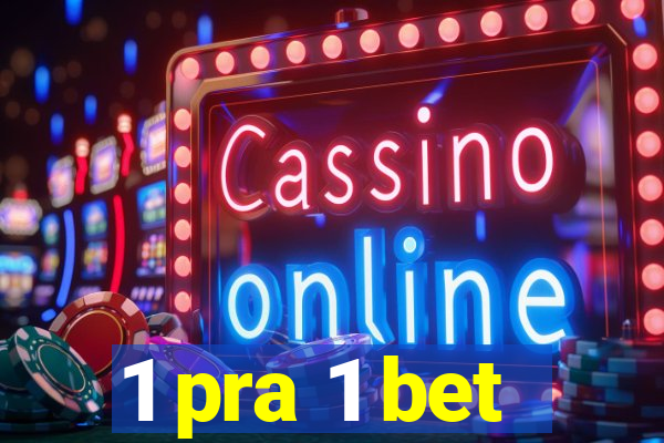 1 pra 1 bet