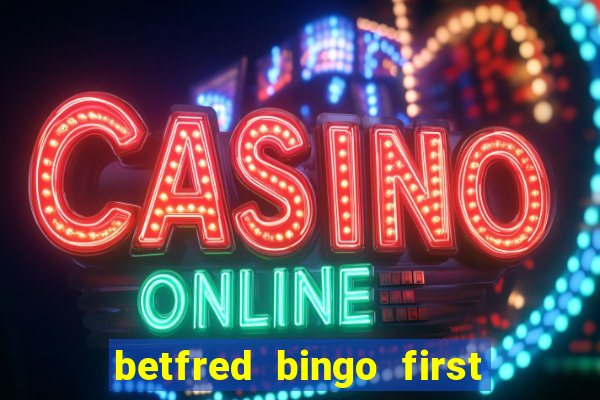 betfred bingo first deposit bonus