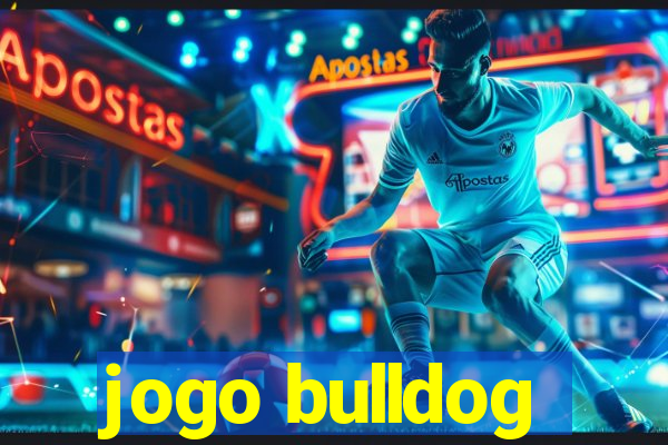 jogo bulldog