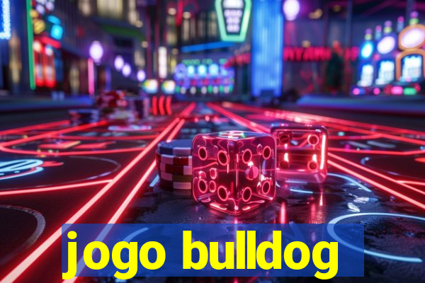 jogo bulldog