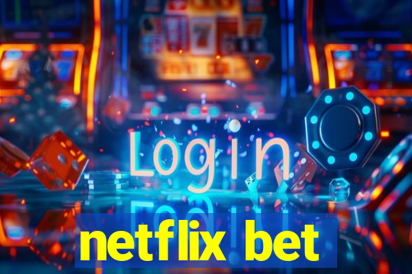 netflix bet