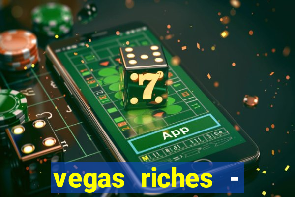 vegas riches - casino games