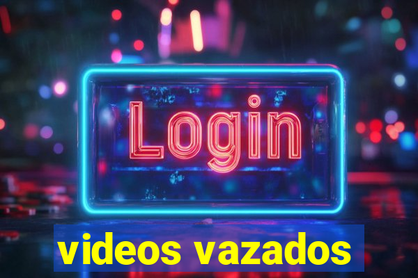 videos vazados