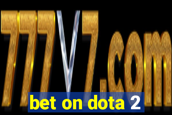 bet on dota 2