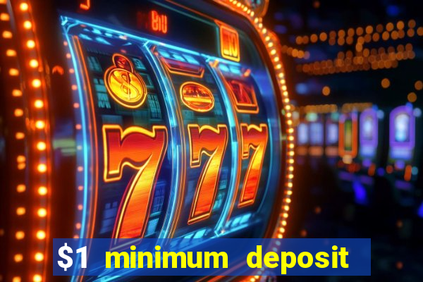 $1 minimum deposit casino australia 2018