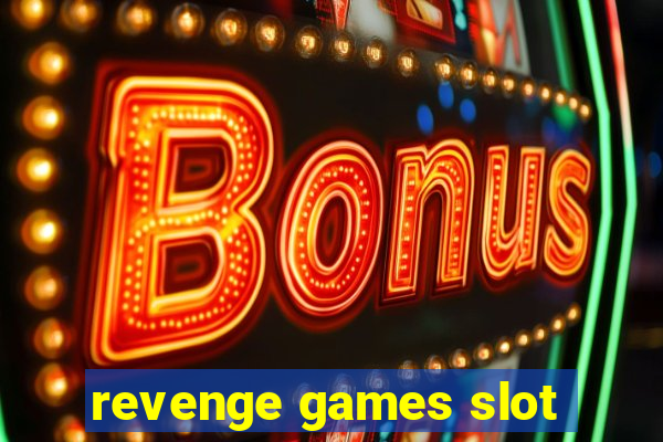 revenge games slot