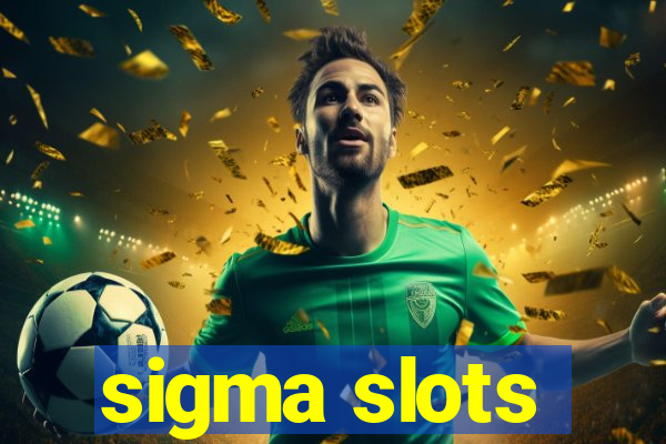 sigma slots