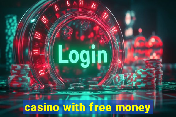 casino with free money