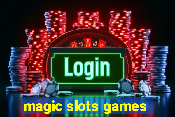 magic slots games