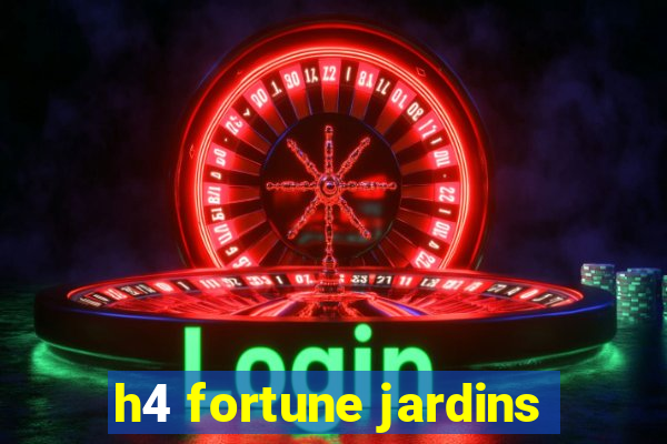 h4 fortune jardins