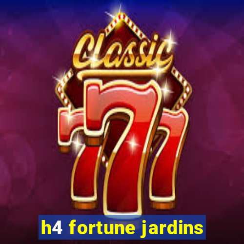 h4 fortune jardins