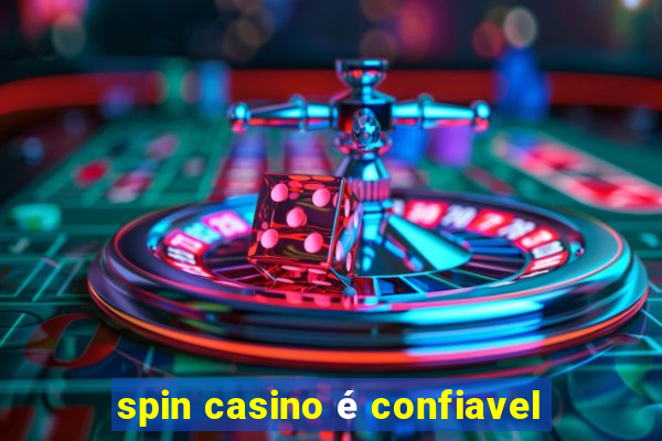 spin casino é confiavel