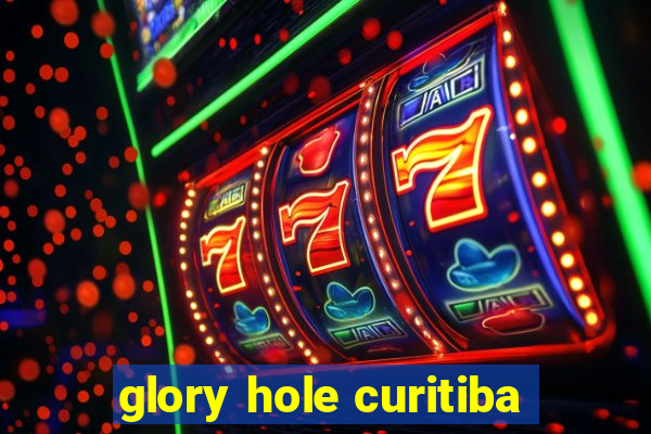 glory hole curitiba