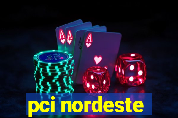 pci nordeste