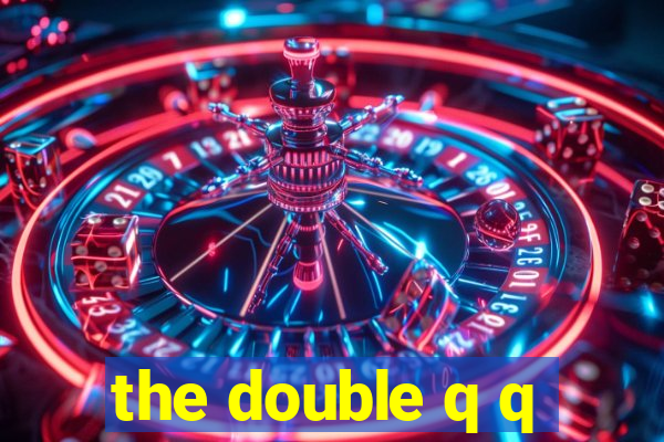 the double q q