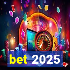 bet 2025