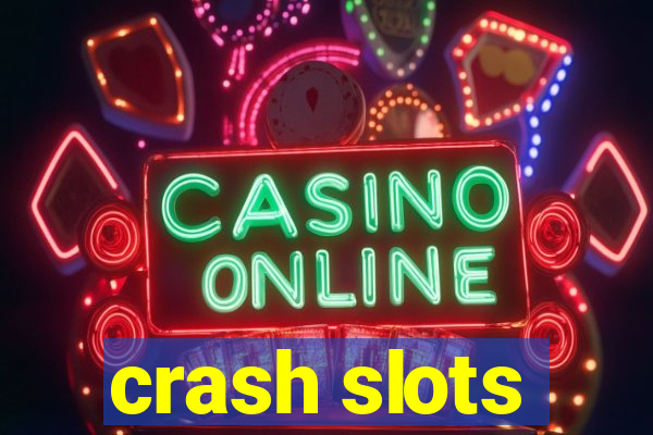 crash slots