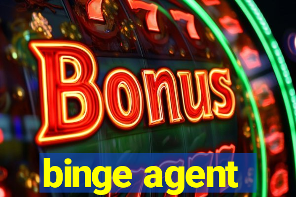 binge agent