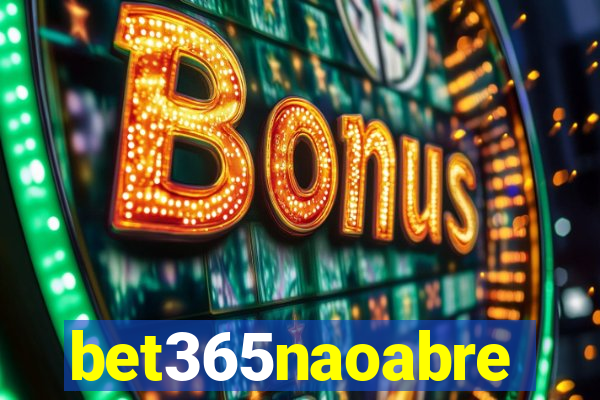 bet365naoabre