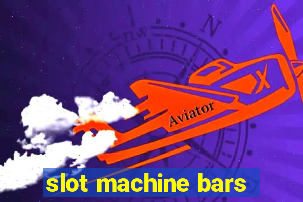 slot machine bars