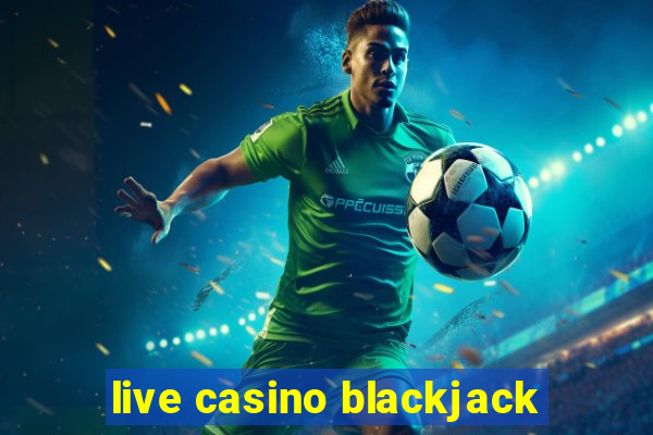 live casino blackjack