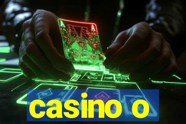 casino o