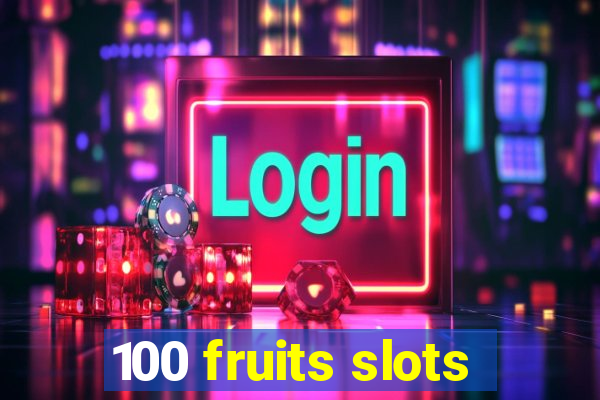 100 fruits slots