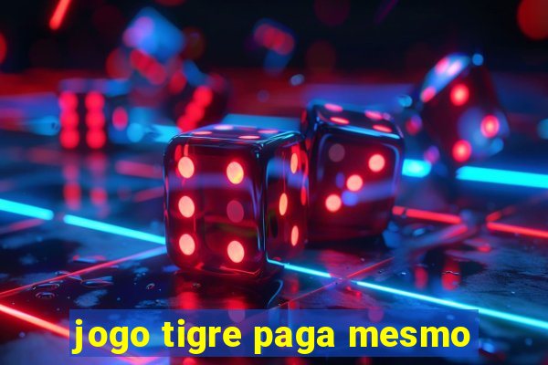 jogo tigre paga mesmo