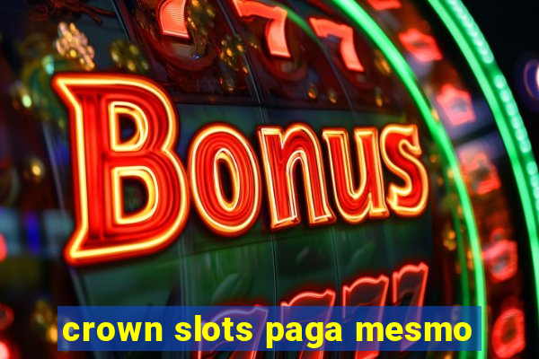 crown slots paga mesmo