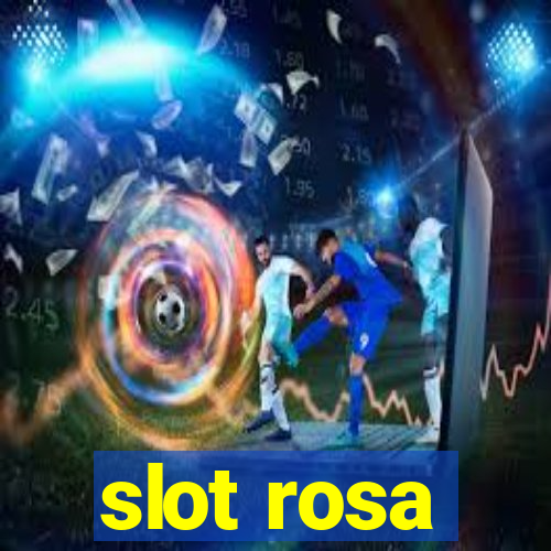 slot rosa