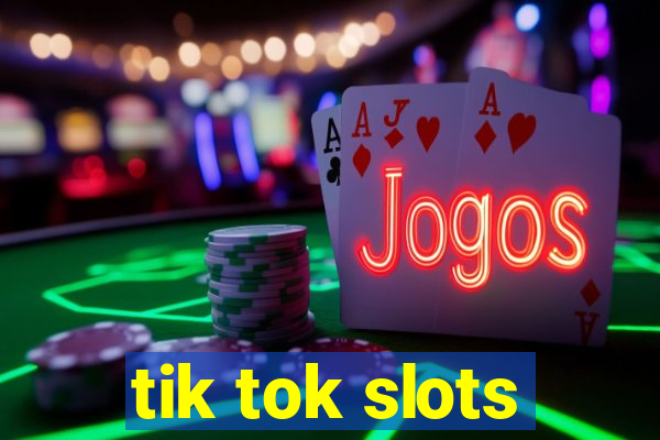 tik tok slots