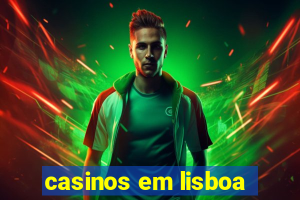 casinos em lisboa