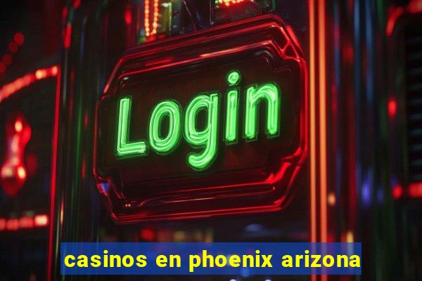 casinos en phoenix arizona