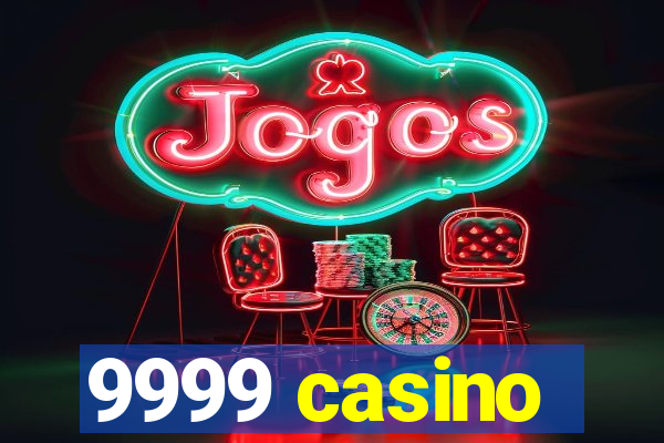 9999 casino