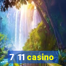 7 11 casino